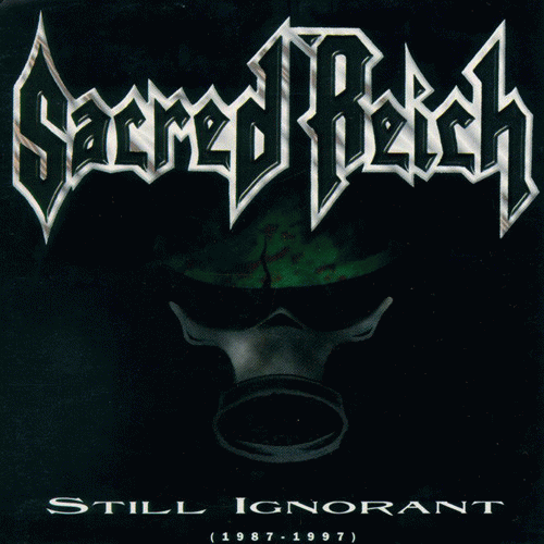 Sacred Reich : Still Ignorant (1987 - 1997)